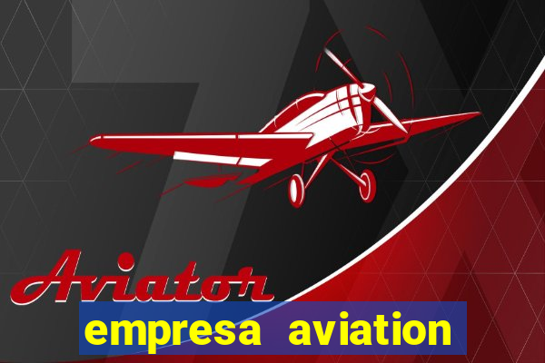 empresa aviation participacoes ltda